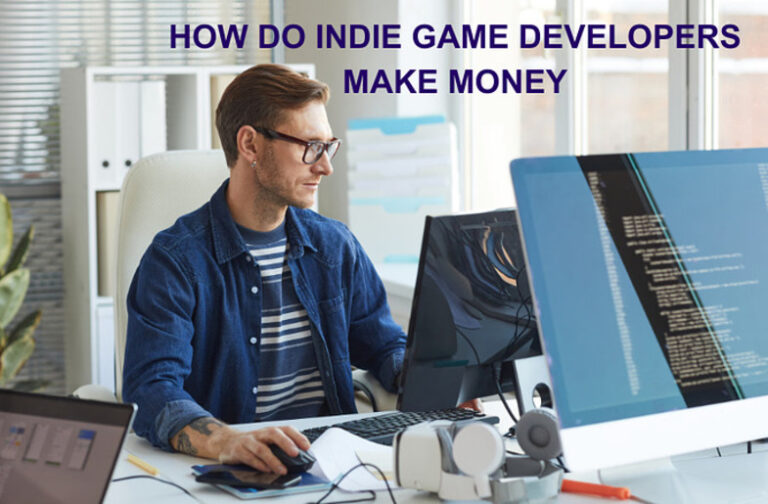 How Do Indie Game Developers Make Money